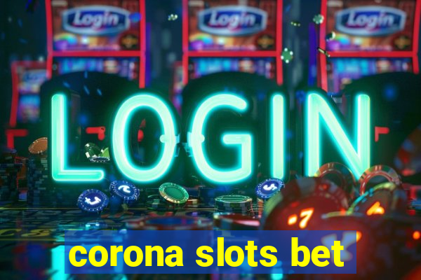 corona slots bet